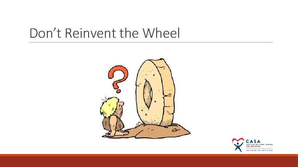 Don’t Reinvent the Wheel 