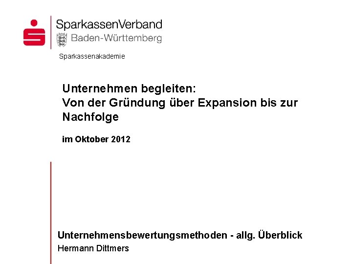 Sparkassenakademie Unternehmen begleiten: Von der Gründung über Expansion bis zur Nachfolge im Oktober 2012