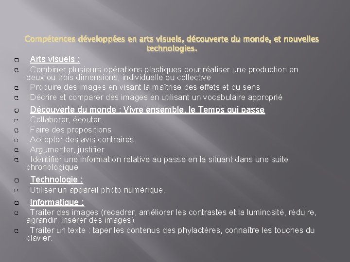 Compétences développées en arts visuels, découverte du monde, et nouvelles technologies. Arts visuels :