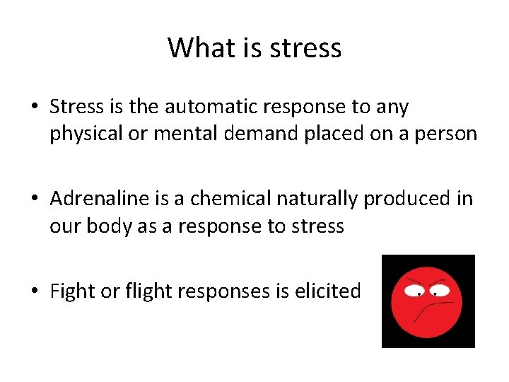 What is stress • Stress is the automatic response to any physical or mental