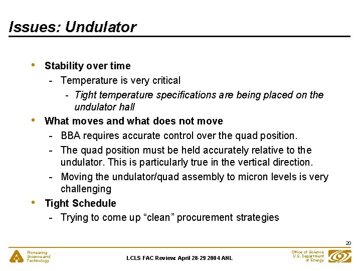 Issues: Undulator • • • Stability over time - Temperature is very critical -