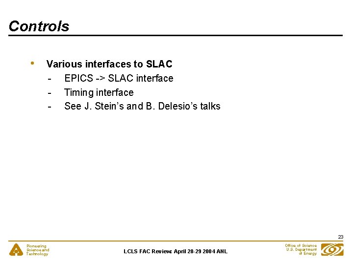 Controls • Various interfaces to SLAC - EPICS -> SLAC interface - Timing interface