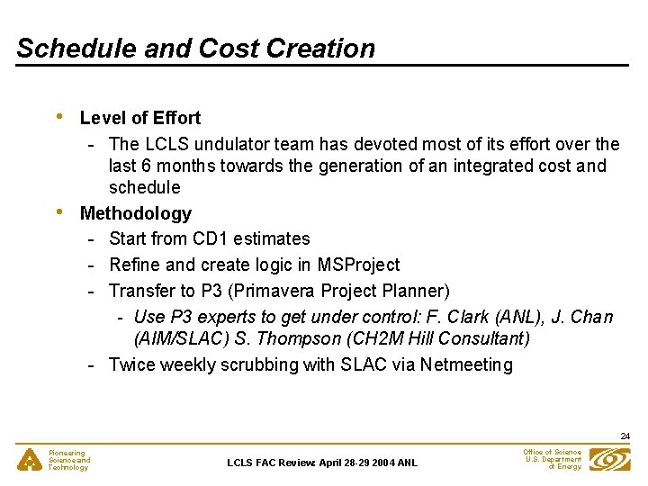 Schedule and Cost Creation • • Level of Effort - The LCLS undulator team