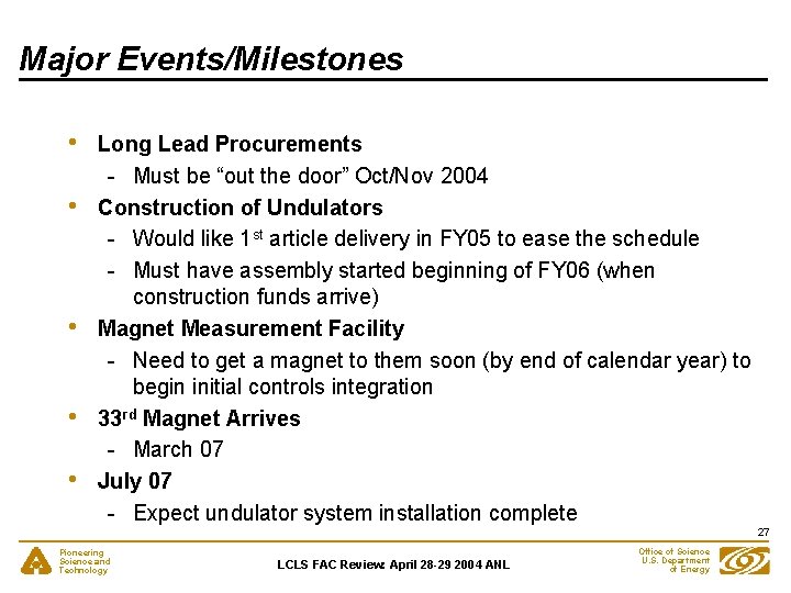 Major Events/Milestones • • • Long Lead Procurements - Must be “out the door”