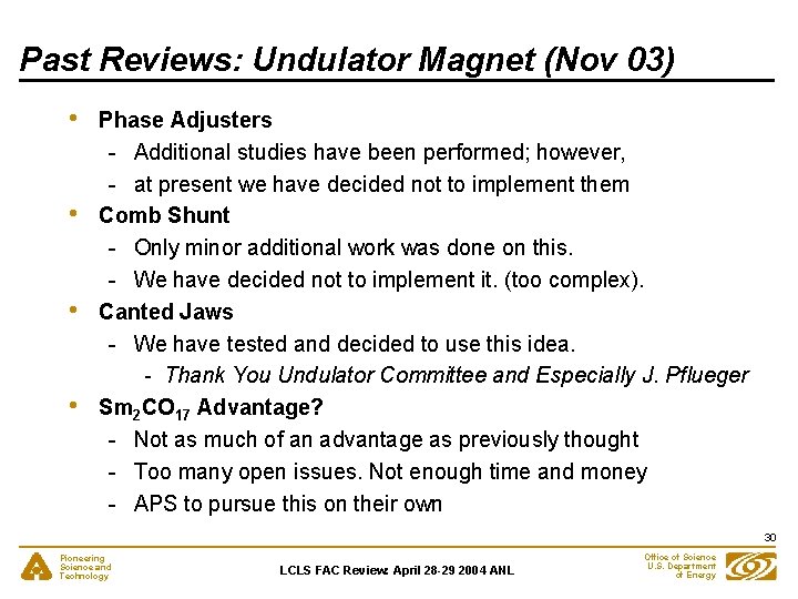 Past Reviews: Undulator Magnet (Nov 03) • • Phase Adjusters - Additional studies have