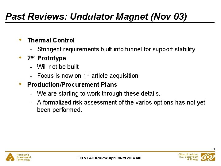 Past Reviews: Undulator Magnet (Nov 03) • • • Thermal Control - Stringent requirements