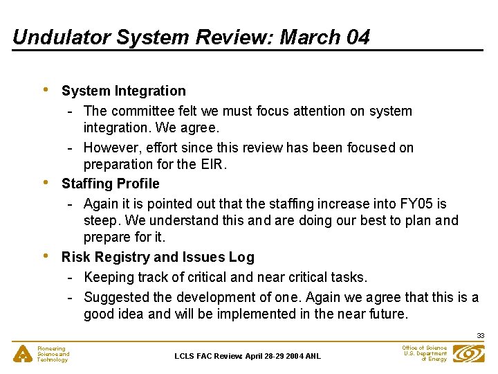 Undulator System Review: March 04 • • • System Integration - The committee felt