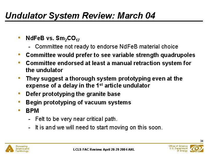 Undulator System Review: March 04 • • Nd. Fe. B vs. Sm 2 CO