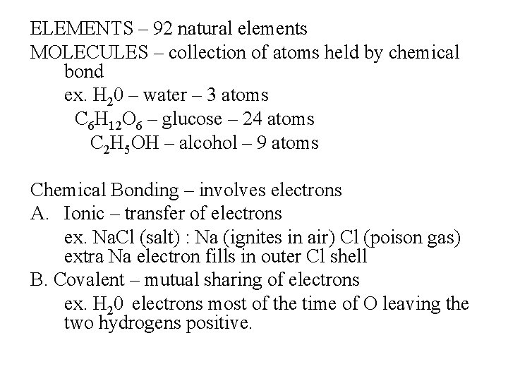 ELEMENTS – 92 natural elements MOLECULES – collection of atoms held by chemical bond
