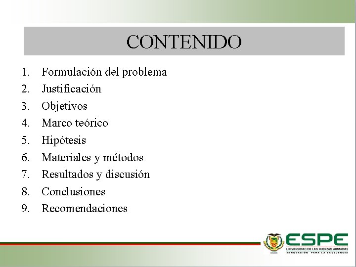 CONTENIDO 1. 2. 3. 4. 5. 6. 7. 8. 9. Formulación del problema Justificación