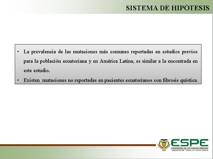 SISTEMA DE HIPÓTESIS • La prevalencia de las mutaciones más comunes reportadas en estudios