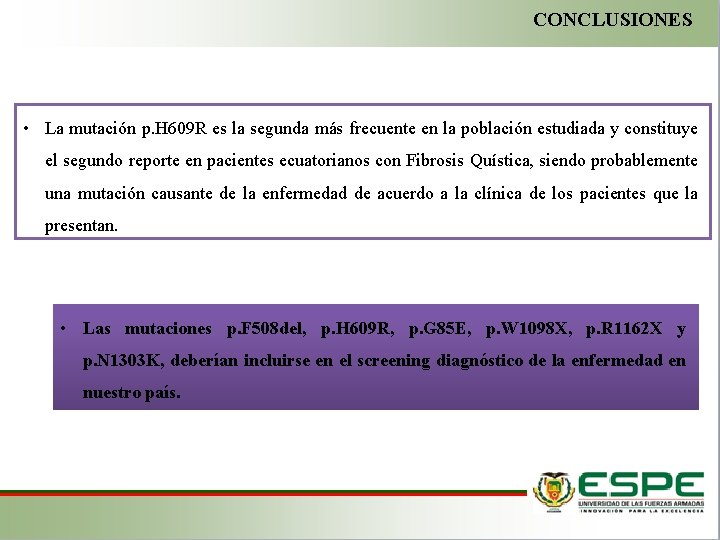 CONCLUSIONES • La mutación p. H 609 R es la segunda más frecuente en