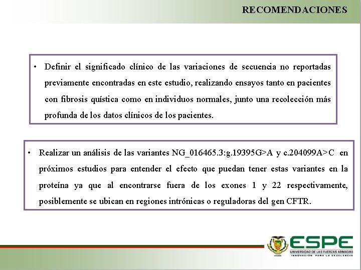 RECOMENDACIONES • Definir el significado clínico de las variaciones de secuencia no reportadas previamente