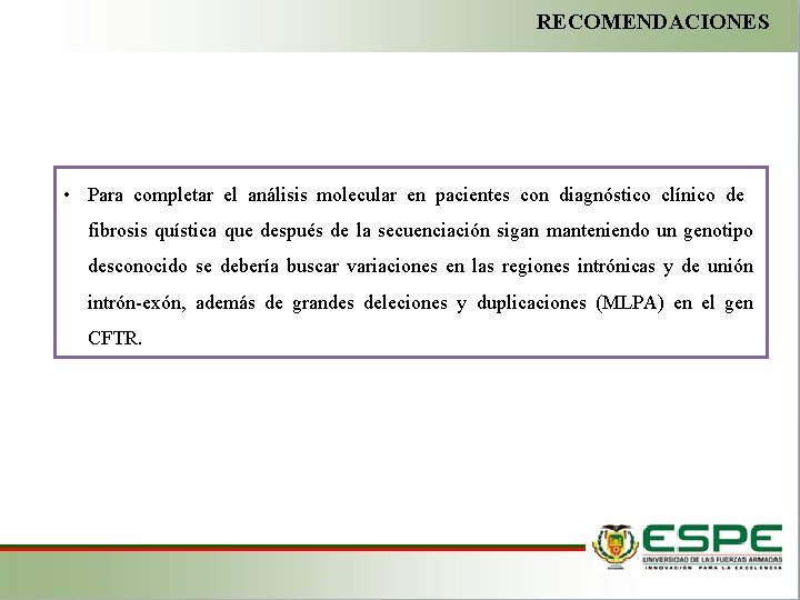 RECOMENDACIONES • Para completar el análisis molecular en pacientes con diagnóstico clínico de fibrosis