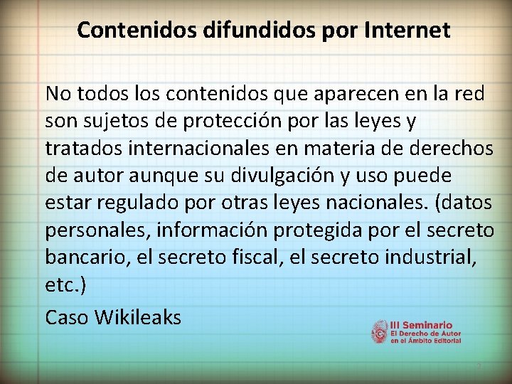 Contenidos difundidos por Internet No todos los contenidos que aparecen en la red son