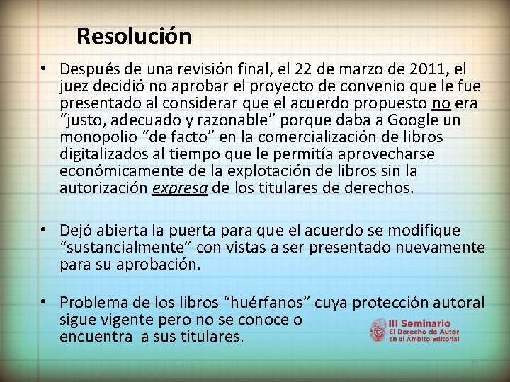 Resolución • Después de una revisión final, el 22 de marzo de 2011, el