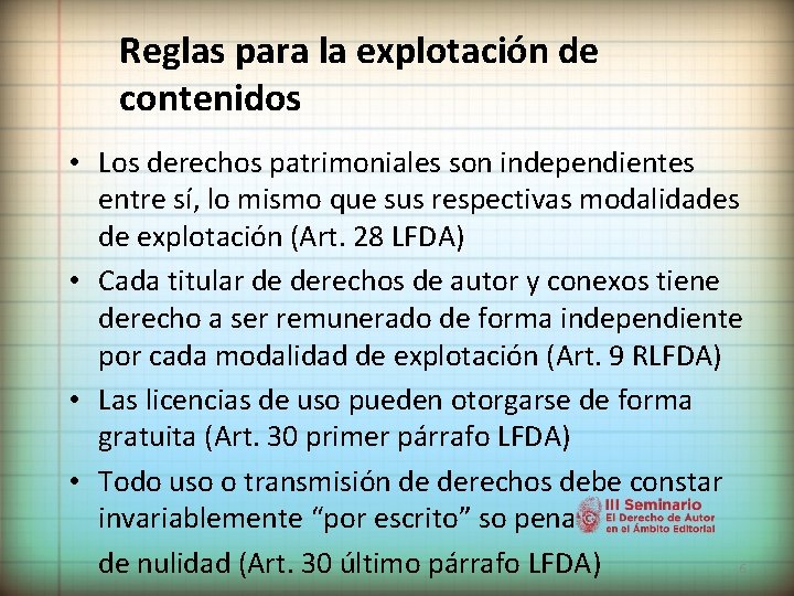 Reglas para la explotación de contenidos • Los derechos patrimoniales son independientes entre sí,