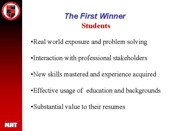 The First Winner Students • Real world exposure and problem solving • Interaction with