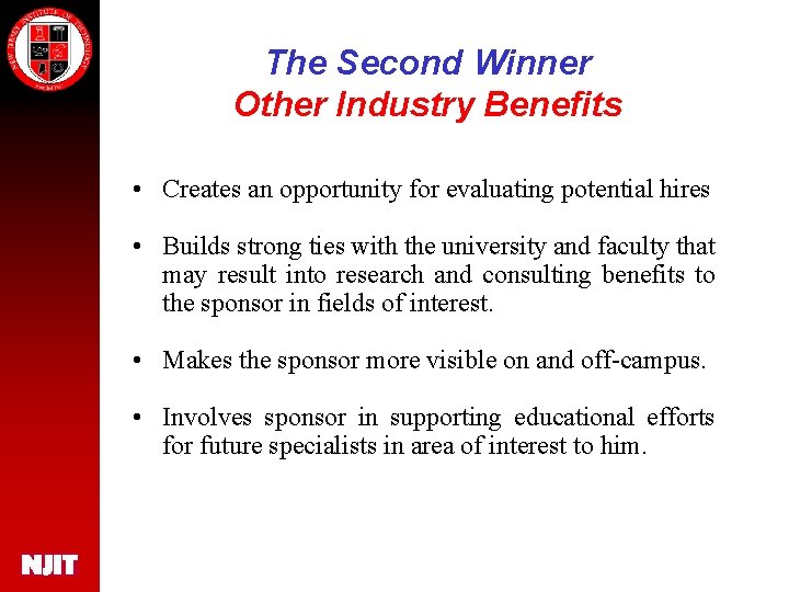 The Second Winner Other Industry Benefits • Creates an opportunity for evaluating potential hires