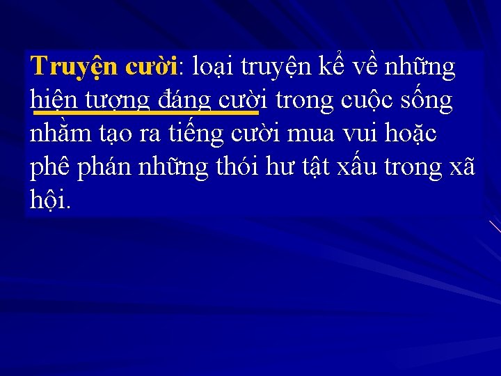 Truyện cười: loại truyện kể về những hiện tượng đáng cười trong cuộc sống