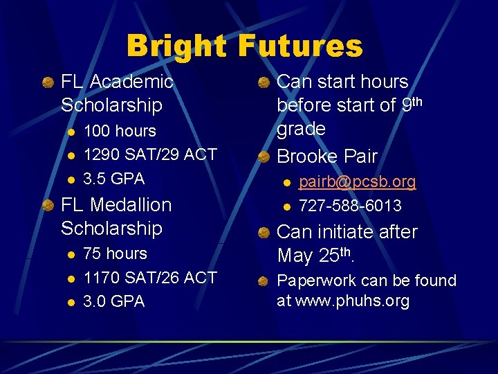 Bright Futures FL Academic Scholarship l l l 100 hours 1290 SAT/29 ACT 3.