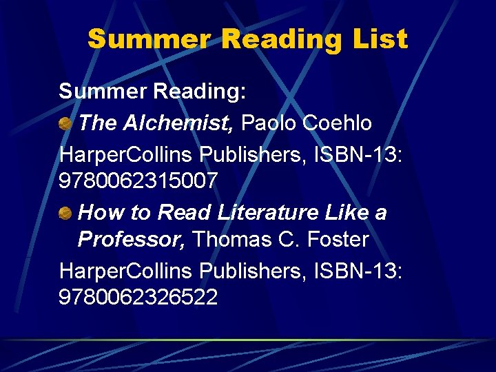 Summer Reading List Summer Reading: The Alchemist, Paolo Coehlo Harper. Collins Publishers, ISBN-13: 9780062315007