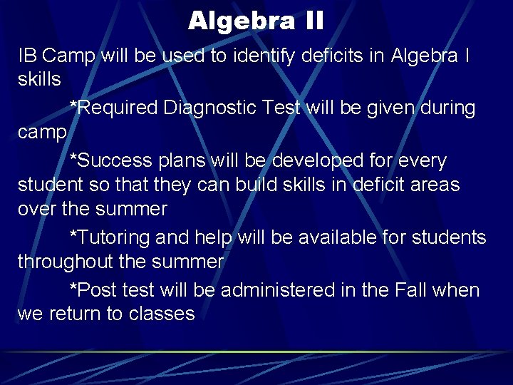 Algebra II IB Camp will be used to identify deficits in Algebra I skills