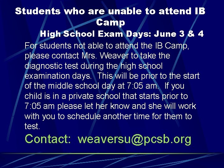 Students who are unable to attend IB Camp High School Exam Days: June 3