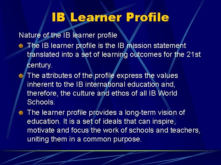 IB Learner Profile Nature of the IB learner profile The IB learner profile is
