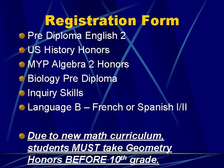 Registration Form Pre Diploma English 2 US History Honors MYP Algebra 2 Honors Biology