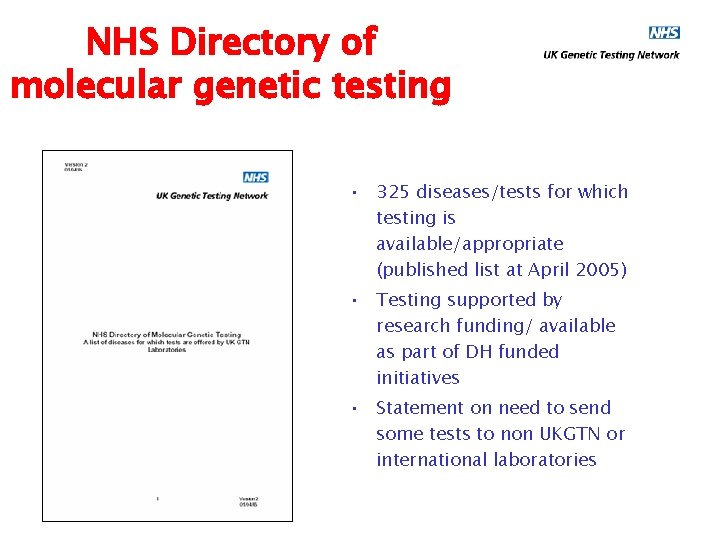 NHS Directory of molecular genetic testing • 325 diseases/tests for which testing is available/appropriate