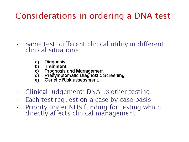 Considerations in ordering a DNA test • Same test: different clinical utility in different