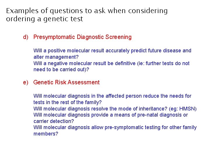 Examples of questions to ask when considering ordering a genetic test d) Presymptomatic Diagnostic