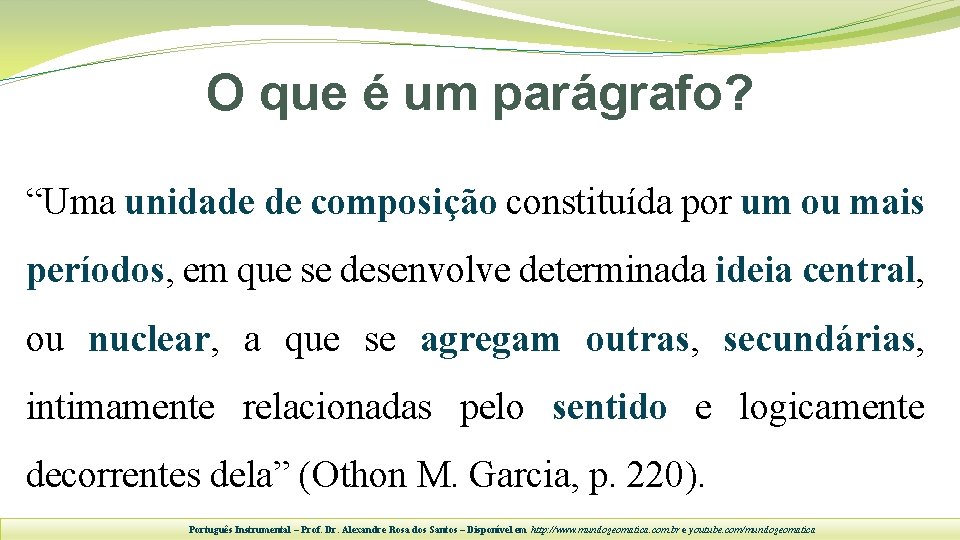 O que é um parágrafo? “Uma unidade de composição constituída por um ou mais