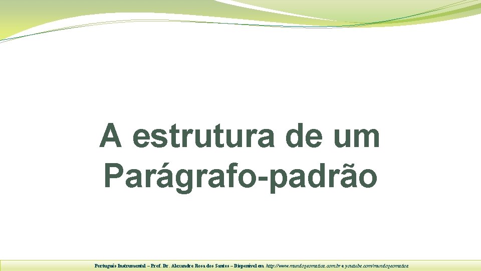 A estrutura de um Parágrafo-padrão Português Instrumental – Prof. Dr. Alexandre Rosa dos Santos