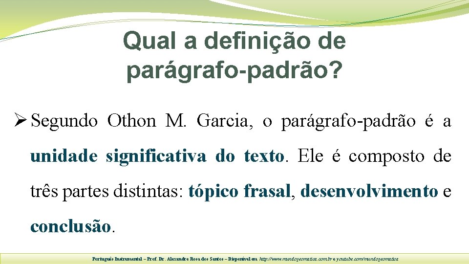 Qual a definição de parágrafo-padrão? Ø Segundo Othon M. Garcia, o parágrafo-padrão é a