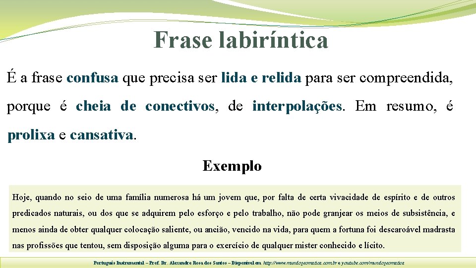 Frase labiríntica É a frase confusa que precisa ser lida e relida para ser