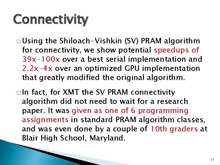 Connectivity � Using the Shiloach-Vishkin (SV) PRAM algorithm for connectivity, we show potential speedups