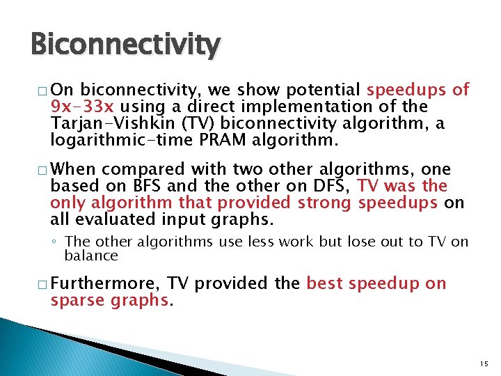 Biconnectivity � On biconnectivity, we show potential speedups of 9 x-33 x using a