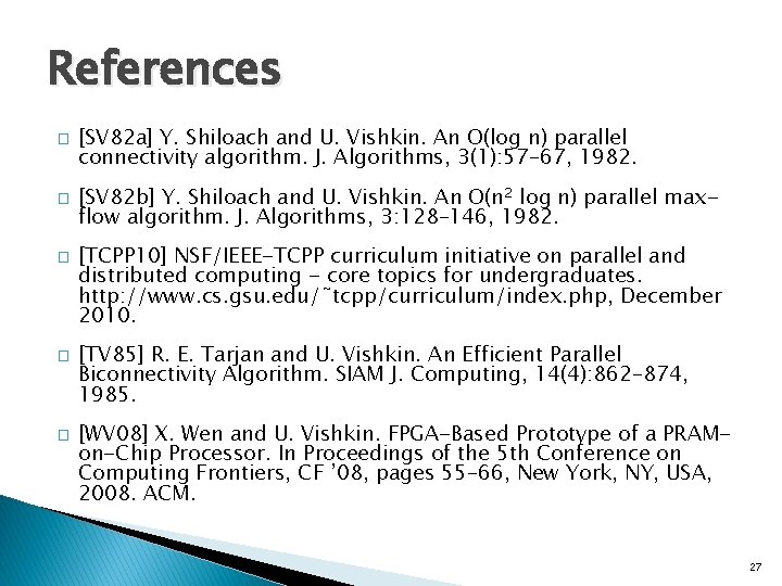 References � � � [SV 82 a] Y. Shiloach and U. Vishkin. An O(log