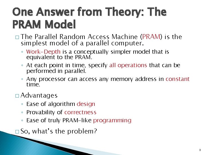 One Answer from Theory: The PRAM Model � The Parallel Random Access Machine (PRAM)