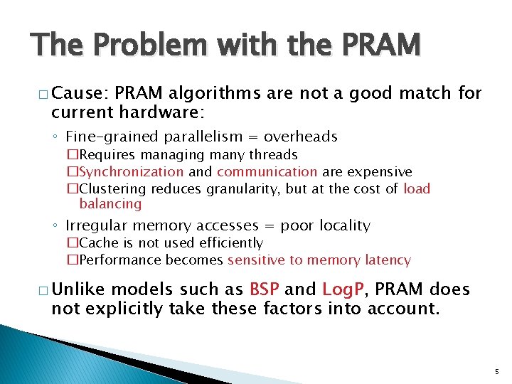 The Problem with the PRAM � Cause: PRAM algorithms are not a good match