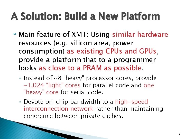 A Solution: Build a New Platform Main feature of XMT: Using similar hardware resources