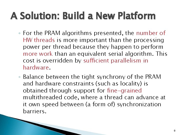 A Solution: Build a New Platform ◦ For the PRAM algorithms presented, the number