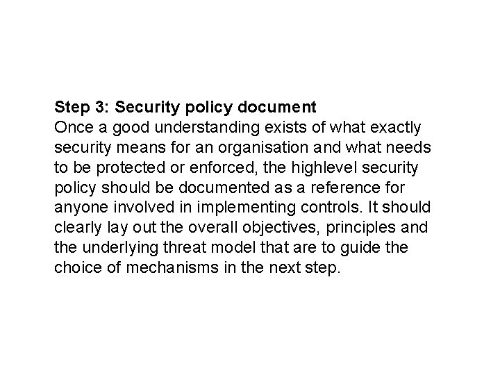 Step 3: Security policy document Once a good understanding exists of what exactly security