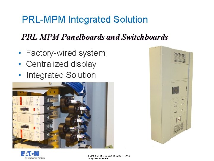 PRL-MPM Integrated Solution PRL MPM Panelboards and Switchboards • Factory-wired system • Centralized display