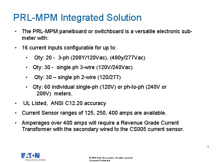 PRL-MPM Integrated Solution • The PRL-MPM panelboard or switchboard is a versatile electronic submeter