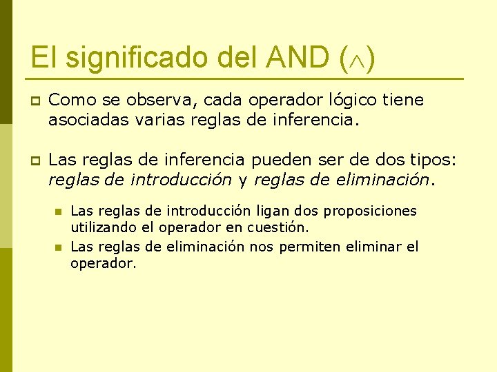 El significado del AND ( ) p Como se observa, cada operador lógico tiene