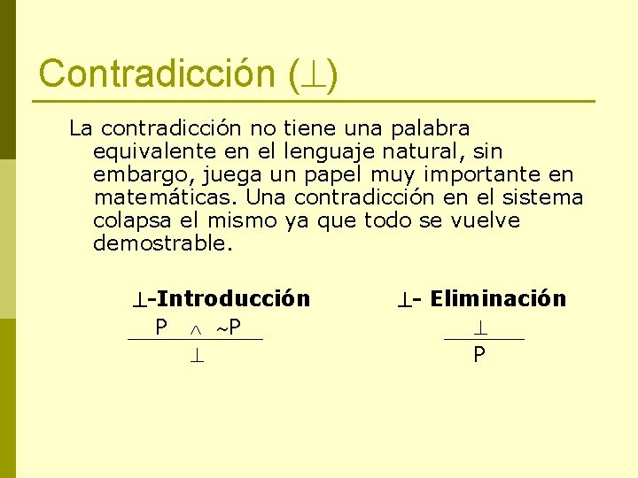 Contradicción ( ) La contradicción no tiene una palabra equivalente en el lenguaje natural,