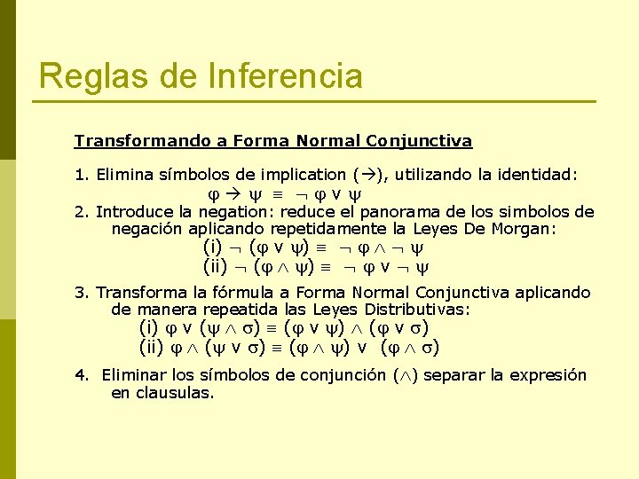 Reglas de Inferencia Transformando a Forma Normal Conjunctiva 1. Elimina símbolos de implication (